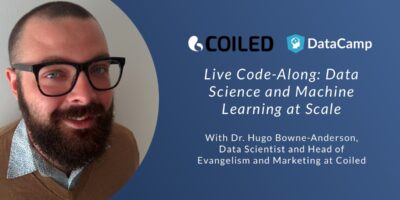 DataCamp/Coiled Live Coding: Data Science and Machine Learning at Scale